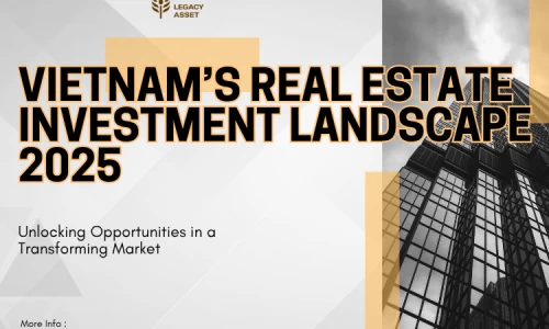 Vietnam’s Real Estate Investment Landscape 2025