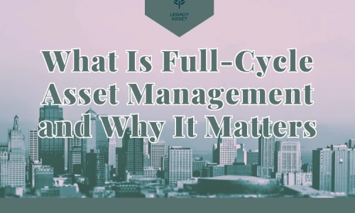 What Is Full-Cycle Asset Management and Why It Matters